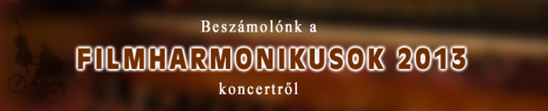 Beszámolónk a Filmharmonikusok 2013 koncertről