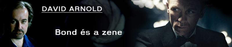 Őfelsége zeneszerzője – David Arnold a Bond-zenékről